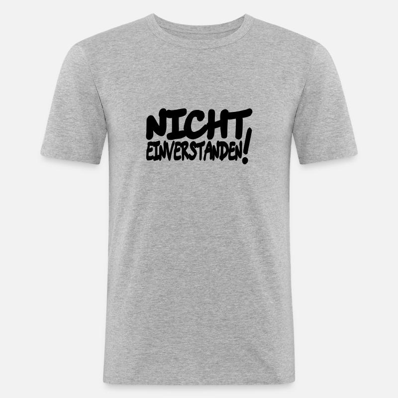nicht einverstanden - Männer Slim Fit T-Shirt - Grau meliert
