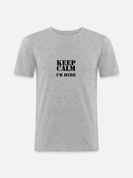 keep calm i'm here - Men's Slim Fit T-Shirt - heather grey