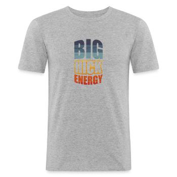 Big Hick Energy for all hillbilly people - Men's Slim Fit T-Shirt - heather grey - Front - Nik (191cm)