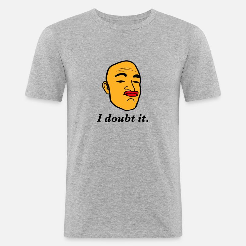 I doubt it. - Männer Slim Fit T-Shirt - Grau meliert