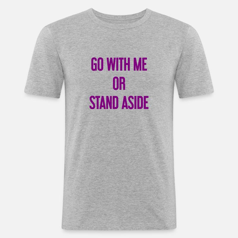 Geh mit oder beiseite - Männer Slim Fit T-Shirt - Grau meliert