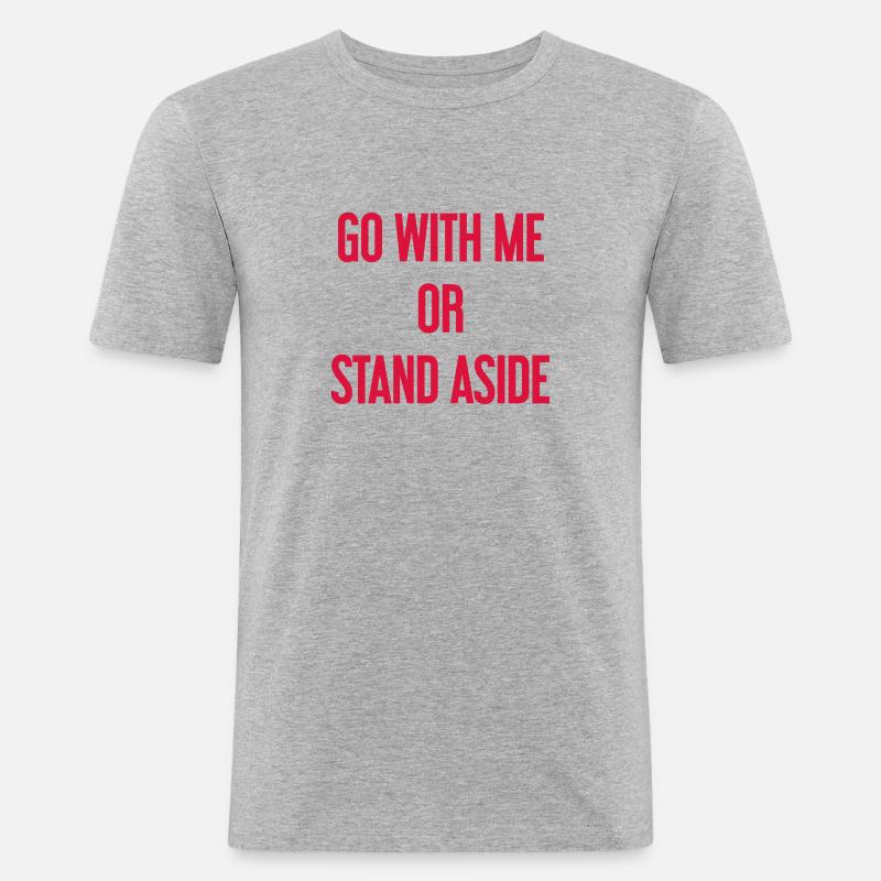 Geh mit oder beiseite - Männer Slim Fit T-Shirt - Grau meliert
