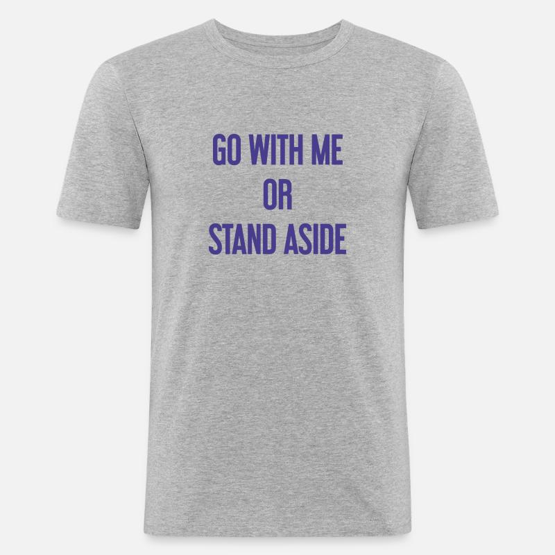 Geh mit oder beiseite - Männer Slim Fit T-Shirt - Grau meliert