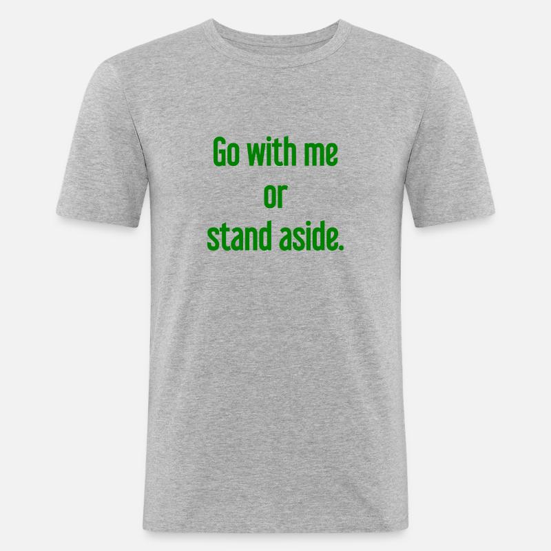 Geh mit oder beiseite - Männer Slim Fit T-Shirt - Grau meliert