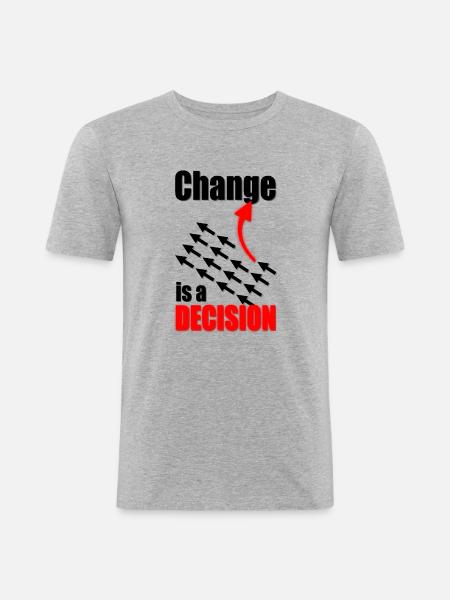 Change Is A Decision - Männer Slim Fit T-Shirt - Grau meliert