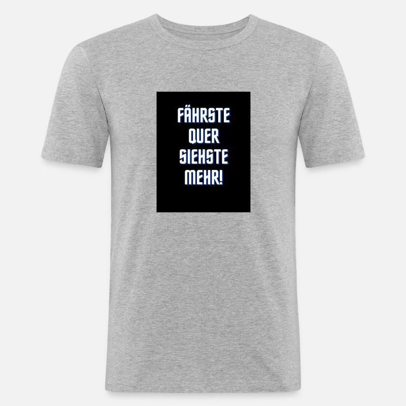 fährste quer siehste mehr - Männer Slim Fit T-Shirt - Grau meliert