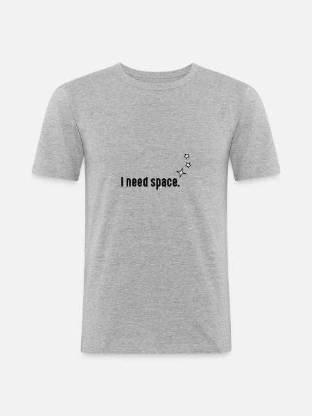 I need space - Men's Slim Fit T-Shirt - heather grey