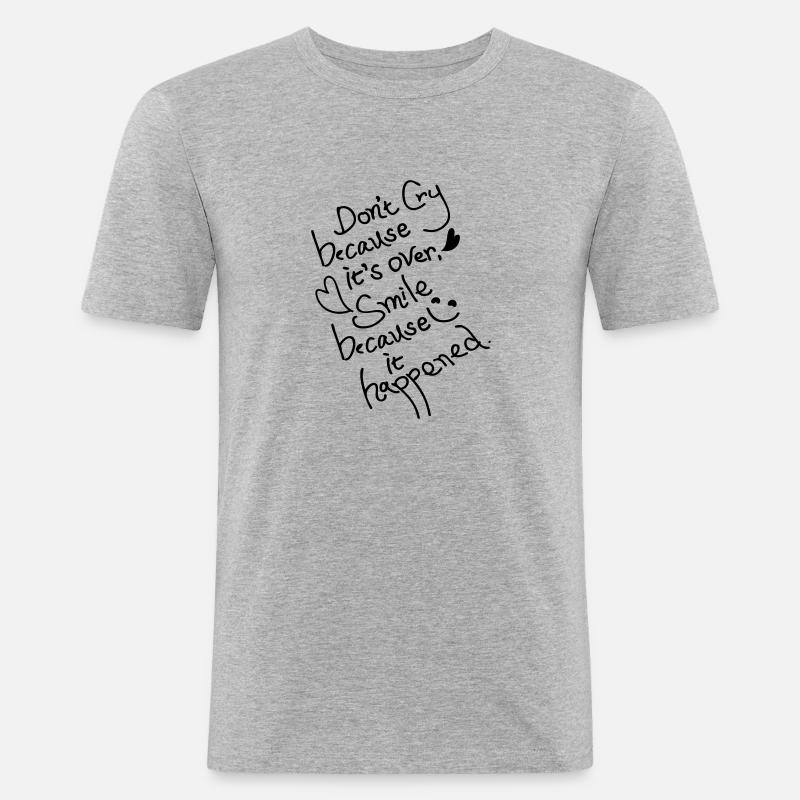 Don't cry because it's over - Men's Slim Fit T-Shirt - heather grey