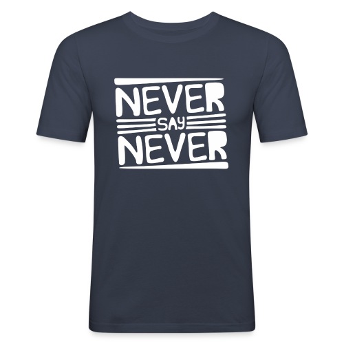 Never Say Never - Camiseta ajustada hombre
