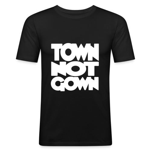 Town Not Gown - Men's Slim Fit T-Shirt