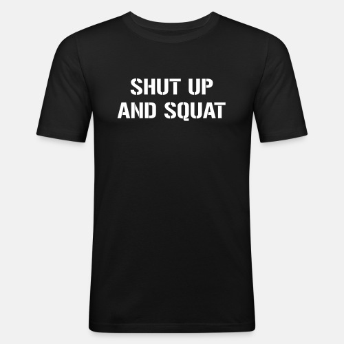 Shut up and squat