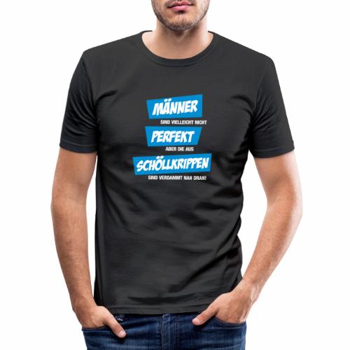 Männer sind nicht perfekt, außer aus Schöllkrippen - Männer Slim Fit T-Shirt