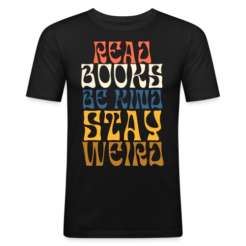Lue kirjoja ole kiltti ja pysy outona - Miesten tyköistuva t-paita