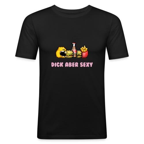 Dick Aber Sexy - Männer Slim Fit T-Shirt