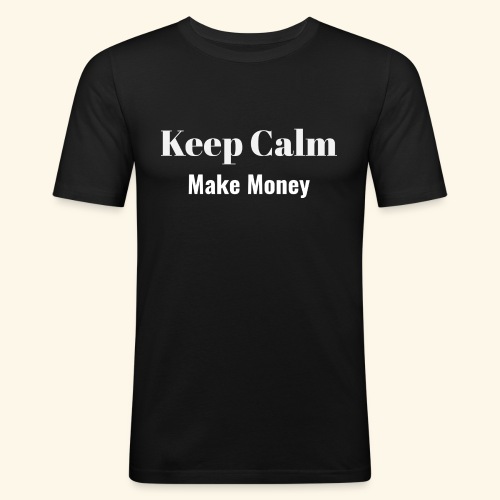 Keep Calm Make Money - Männer Slim Fit T-Shirt