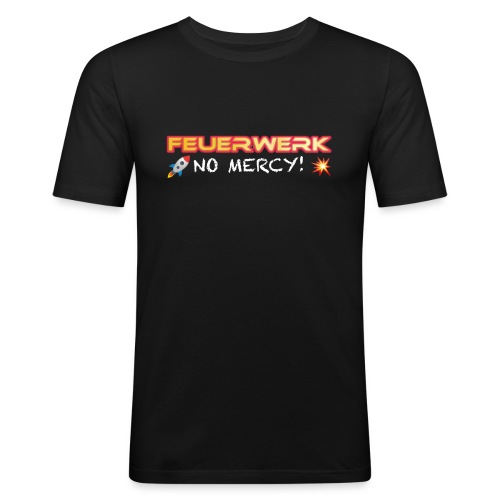 Feuerwerk Design 108 NO MERCY - Männer Slim Fit T-Shirt