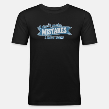 I don't make mistakes, I date them - Slim Fit T-shirt for men