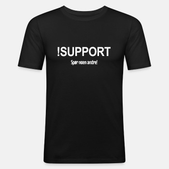 !Support - Spør noen andre! - Slim Fit T-skjorte for menn