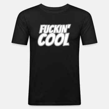 Fuckin' Cool - Slim Fit T-shirt for men