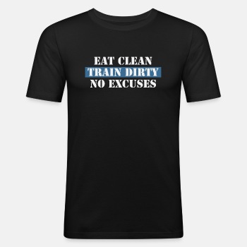 Eat Clean Train Dirty No Excuses - Slim Fit T-shirt for men