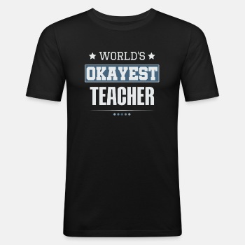 World's Okayest Teacher - Slim Fit T-shirt for men