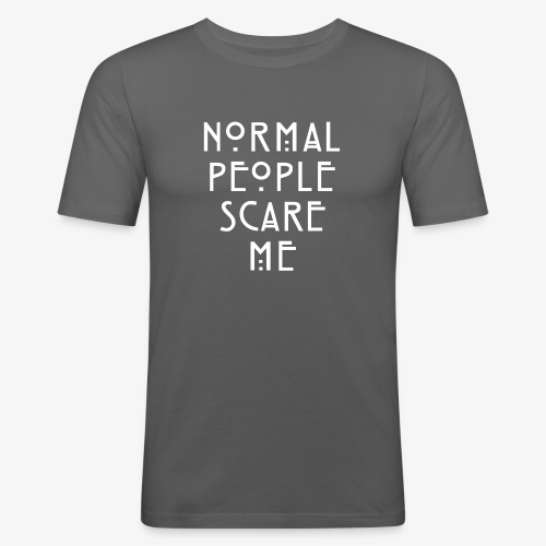 NORMAL PEOPLE SCARE ME - T-shirt près du corps Homme