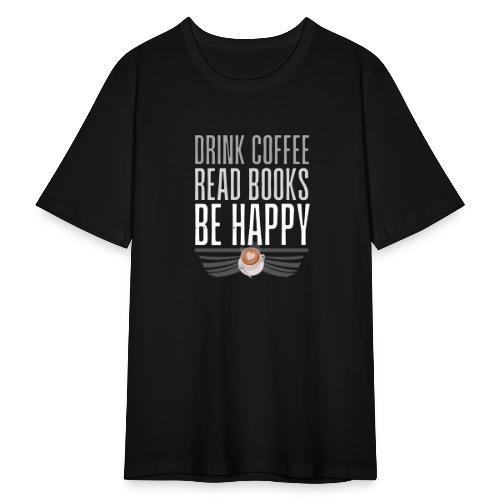 Juo Kahvia Lue Kirjoja Ole Onnellinen - Miesten tyköistuva t-paita