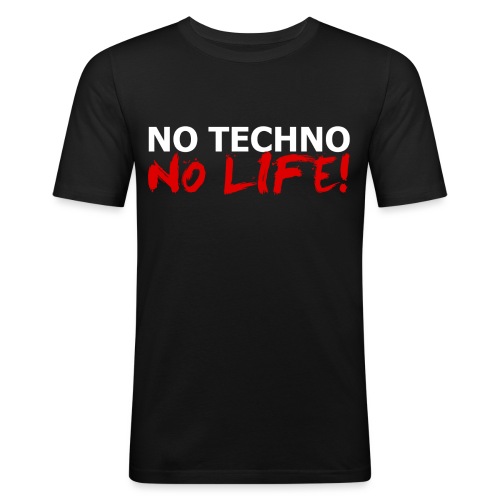 NO TECHNO, NO LIFE! T-Shirt - Männer Slim Fit T-Shirt