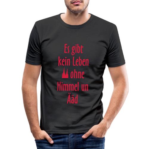 Köln Spruch: Kein Leben ohne Himmel un Äad - Männer Slim Fit T-Shirt