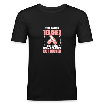 Tap Dance Teacher Funny Tap Dancing For Tap Dance - Männer Slim Fit T-Shirt - Schwarz - Vorne - Nik (191cm)