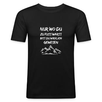 Nur wo du zu Fuss warst bist du wirklich gewesen - Männer Slim Fit T-Shirt - Schwarz - Vorne - Nik (191cm)