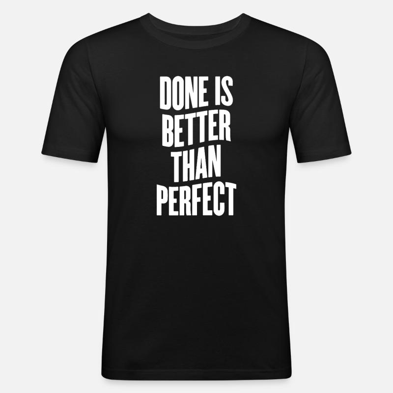Done is better than perfect - Männer Slim Fit T-Shirt - Schwarz
