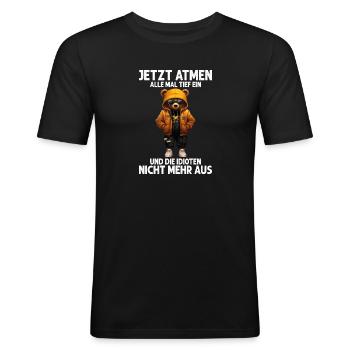 Jetzt Atmen Alle Mal Tief Ein Und Die Idioten Nich - Männer Slim Fit T-Shirt - Schwarz - Vorne - Nik (191cm)