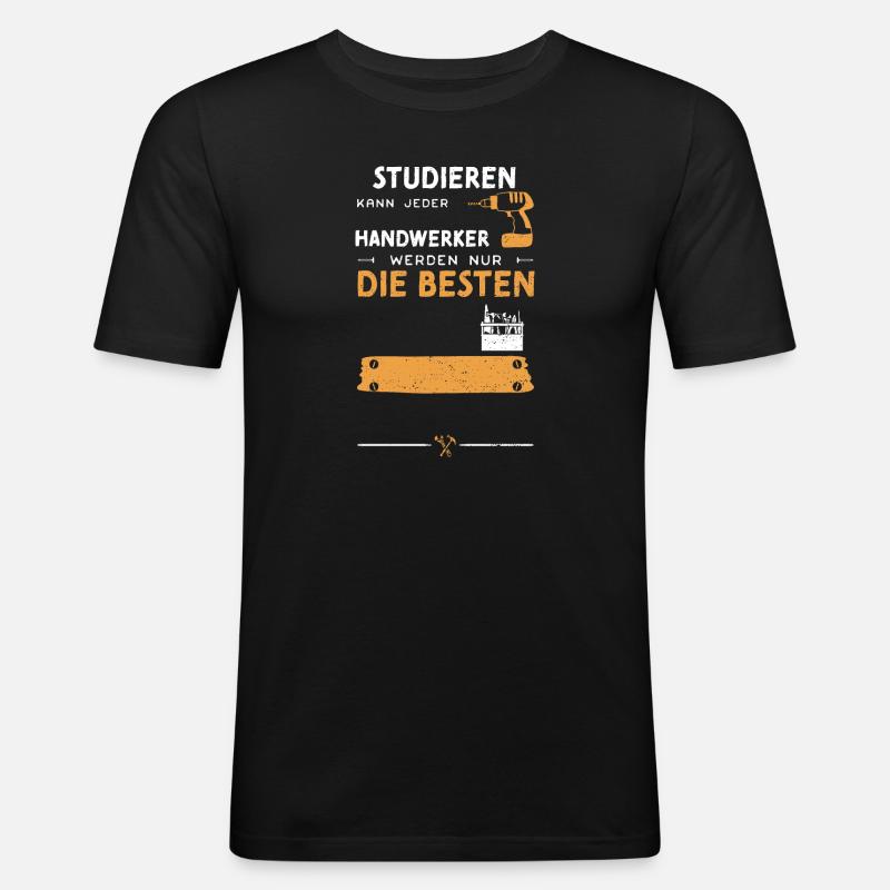 Studieren Kann Jeder Handwerker... - Männer Slim Fit T-Shirt - Schwarz