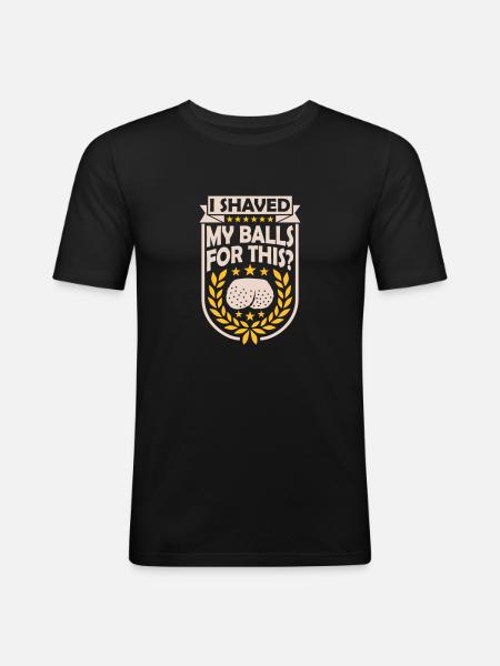 I shaved my balls - Men's Slim Fit T-Shirt - black