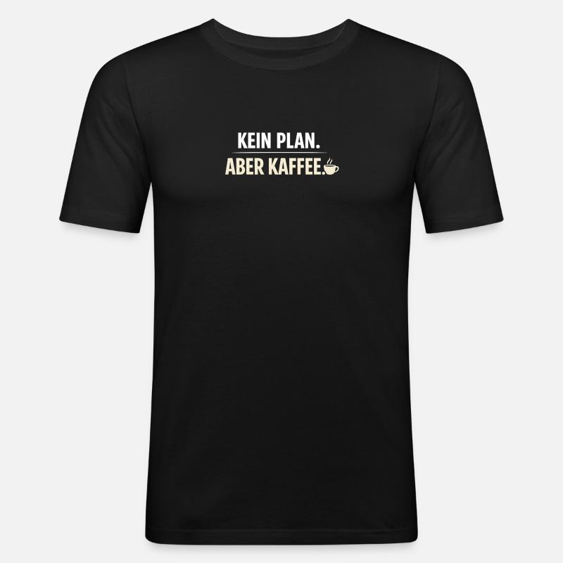 Kein Plan aber Kaffee - Männer Slim Fit T-Shirt - Schwarz