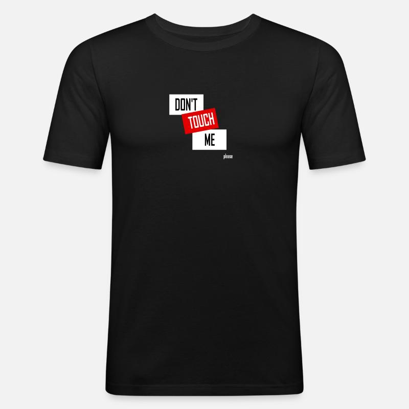 DON'T TOUCH ME (please) - Männer Slim Fit T-Shirt - Schwarz