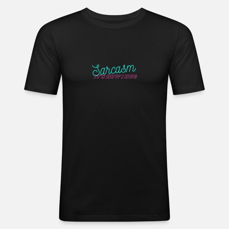 Sarcasm It's How I Hug - Männer Slim Fit T-Shirt - Schwarz