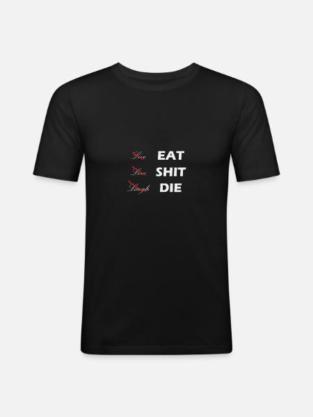 Live Laugh Love Eat Shit The Sarcasm Funny - Men's Slim Fit T-Shirt - black