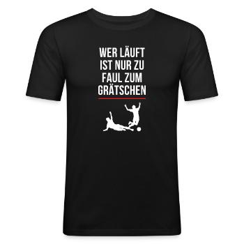 Wer läuft ist zu faul zum Grätschen - Fußballshirt - Männer Slim Fit T-Shirt - Schwarz - Vorne - Nik (191cm)