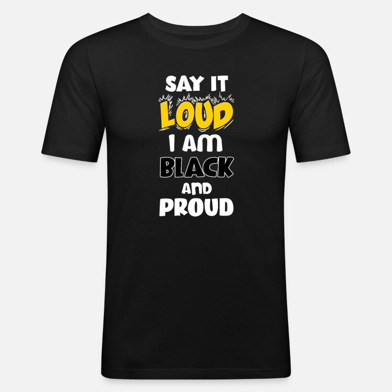 Loud Black Bold Statement Empowerment Design - Men's Slim Fit T-Shirt - black