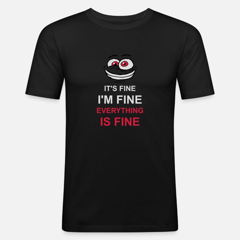 everything is fine Zitat - Männer Slim Fit T-Shirt - Schwarz