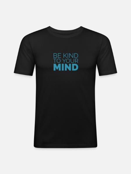 Be kind to your mind - Men's Slim Fit T-Shirt - black