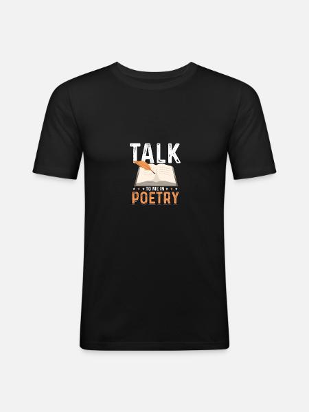 Talk To Me In Poetry Literature Poem Writing - Men's Slim Fit T-Shirt - black
