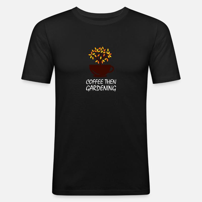 Kaffee dann in den Garten - Männer Slim Fit T-Shirt - Schwarz