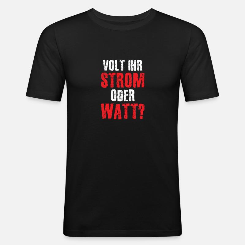 Volt Ihr Strom oder Watt? - Männer Slim Fit T-Shirt - Schwarz