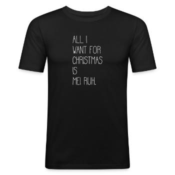 All i want for Christmas is, mei ruh. - Männer Slim Fit T-Shirt - Schwarz - Vorne - Nik (191cm)