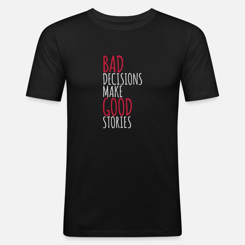 bad decisions great stories - Männer Slim Fit T-Shirt - Schwarz