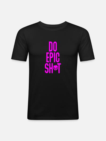 Lustige Sprüche - DO EPIC SHIT - Männer Slim Fit T-Shirt - Schwarz