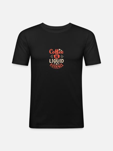 Coffee is liquid patience - Men's Slim Fit T-Shirt - black